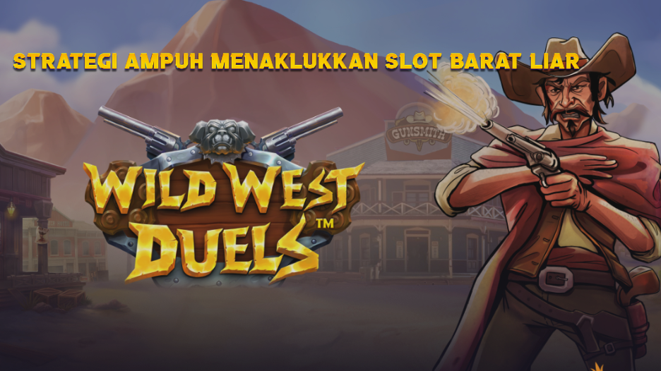 Strategi ampuh Menaklukkan Slot Barat Liar