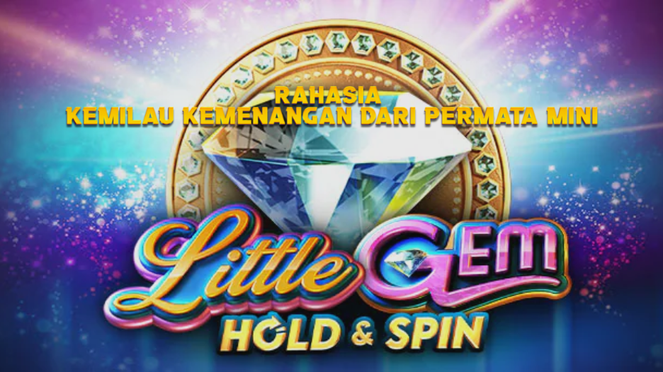 RAHASIA KEMILAU KEMENANGAN DARI PERMATA MINI