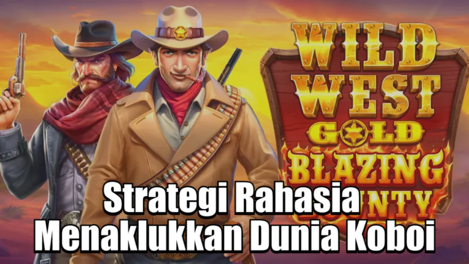 Strategi Rahasia Menaklukkan Dunia Koboi